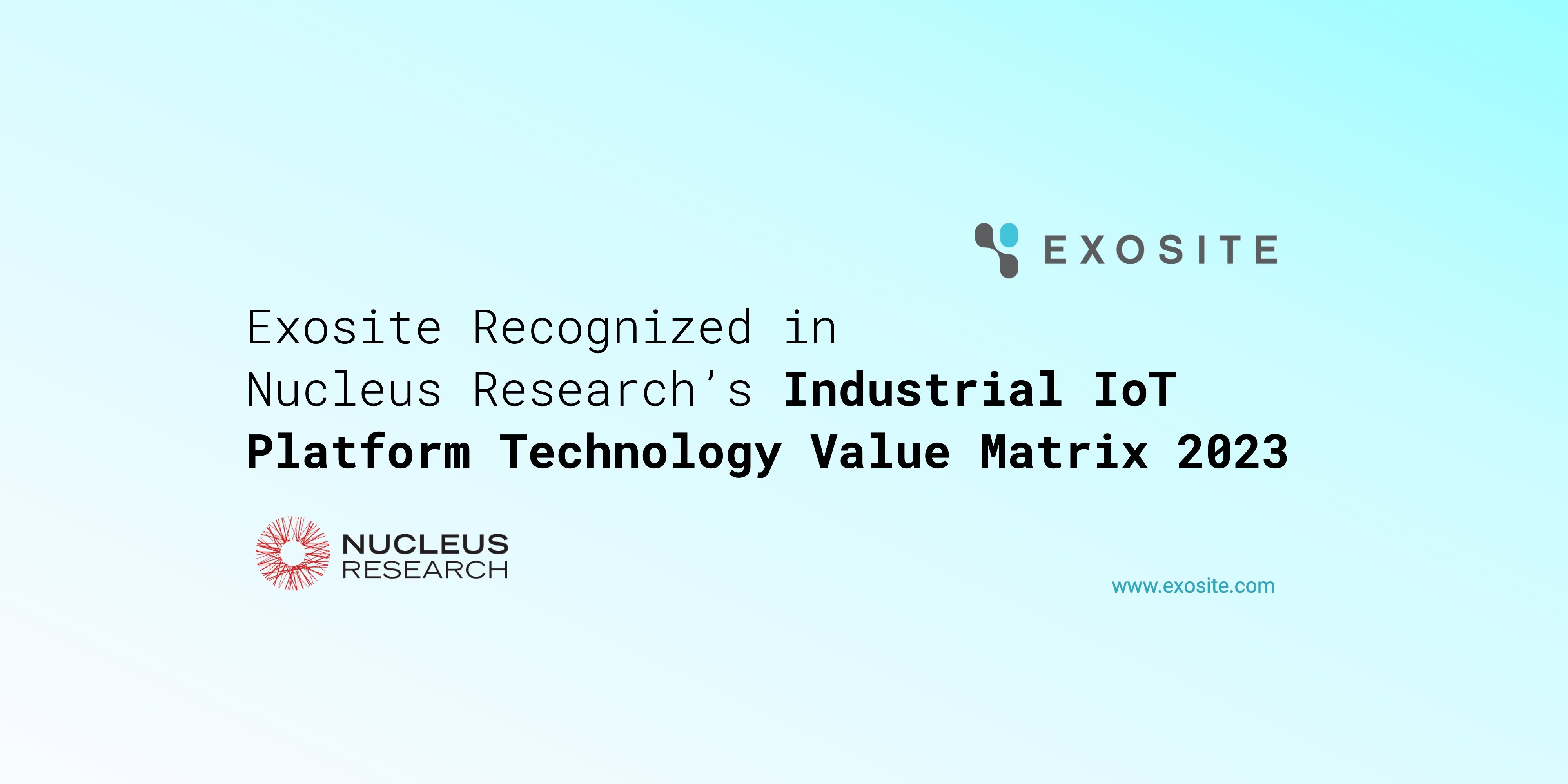Exosite's usability ranks high in Nucleus Research's IIoT Value Matrix